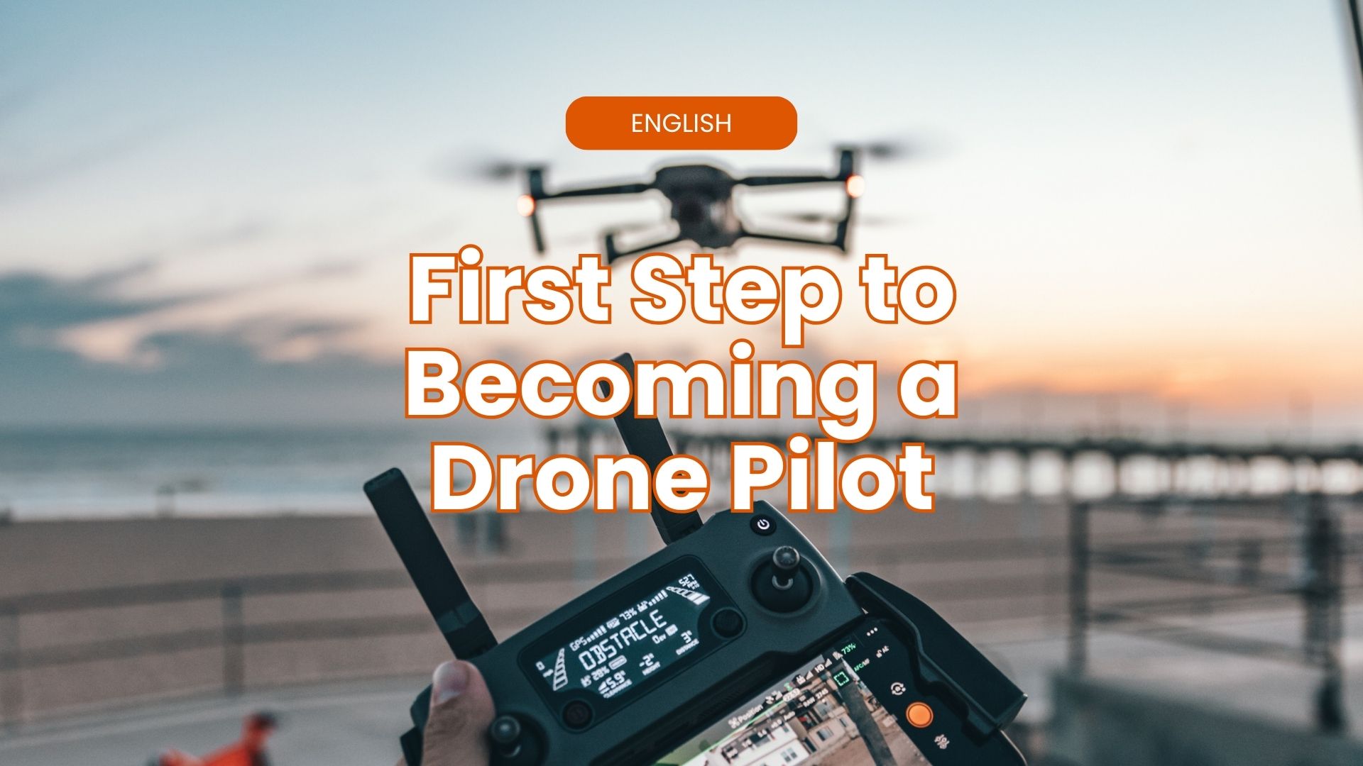 First Step to Becoming a Drone Pilot
